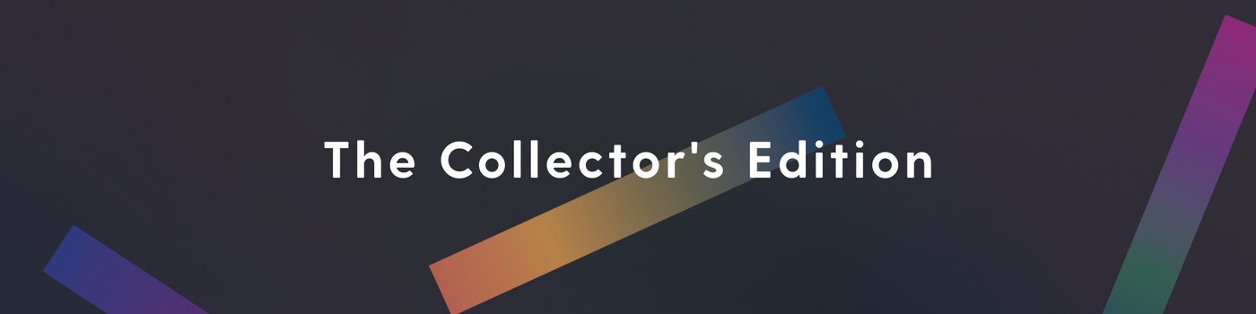 Text 'The Collector's Edition' on a dark background with colorful geometric shapes.